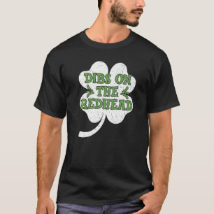 Dibs on Redhead St Patricks Day, Irish Redhead T-Shirt