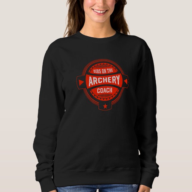 Dibs on the Archery Coach Sayings Archer Quotes   Sweatshirt (Vorderseite)