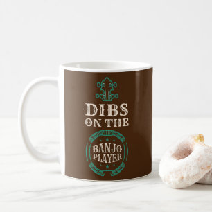 Dibs on the Banjo Player Banjos Music Strings Kaffeetasse