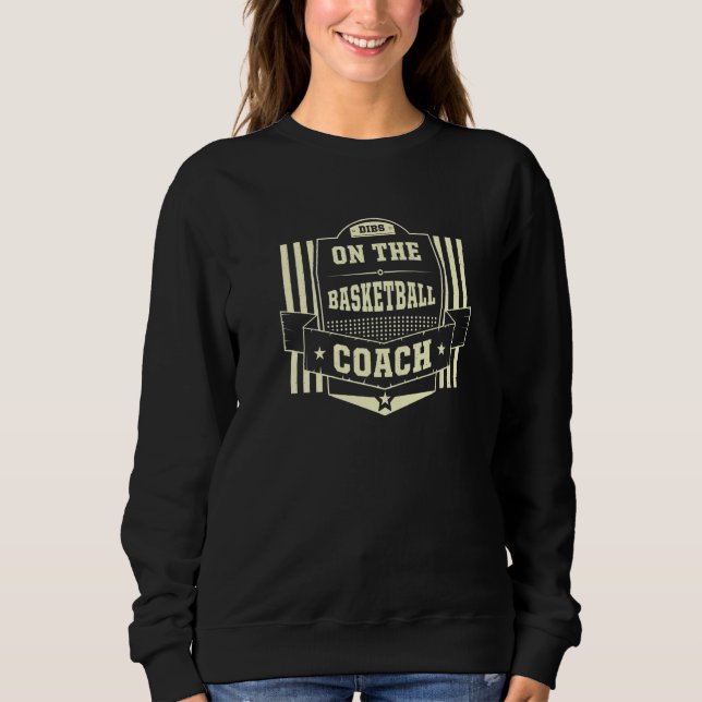 Dibs on the Basketball Coach Sayings Basketball Pl Sweatshirt (Vorderseite)
