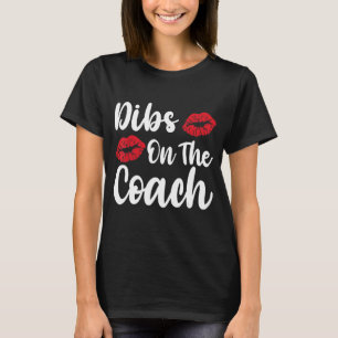 Dibs on The Coach for Coach's Ehefrau T-Shirt
