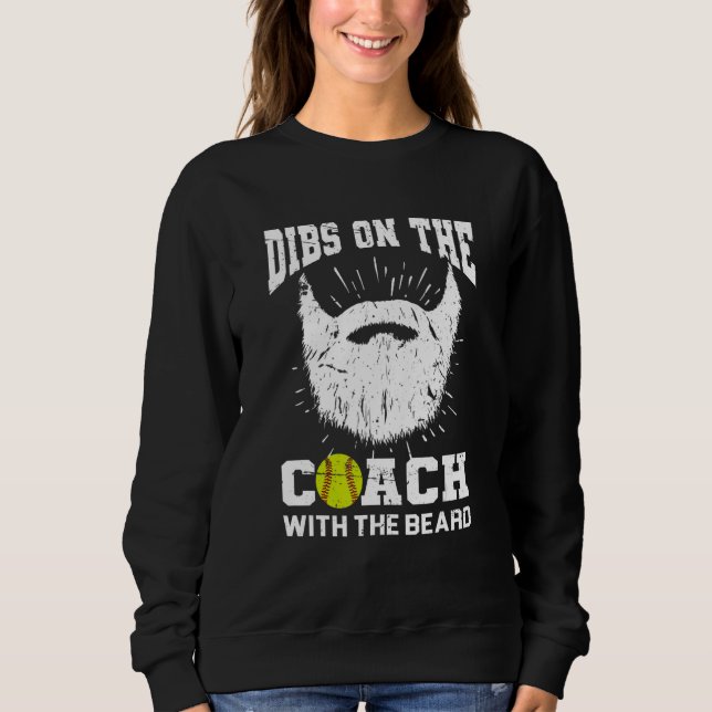 Dibs on The Coach With the beard Softball Coach's  Sweatshirt (Vorderseite)