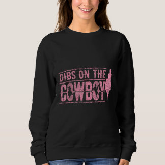 Dibs On The Cowboy, Naughty Cowgirl, Cowgirl Niedl Sweatshirt