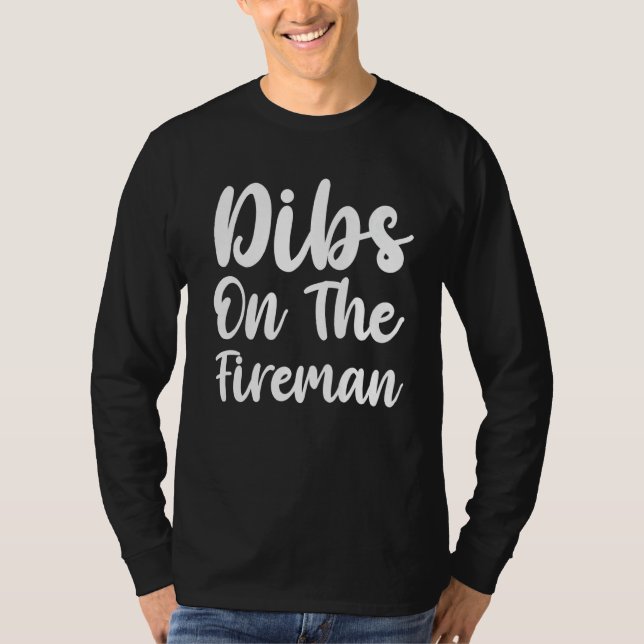 Dibs on The Fireman for Fireman's Ehefrau Funny Pr T-Shirt (Vorderseite)