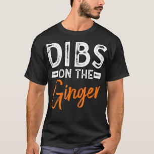 Dibs on the Ginger Funny Redhead Geschenk Idee _1  T-Shirt