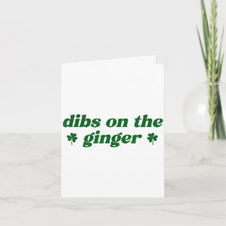 Dibs on the ginger st patrick's day irish gingers karte