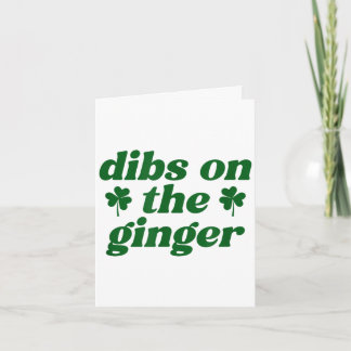 Dibs on the ginger st patrick's day irish gingers karte