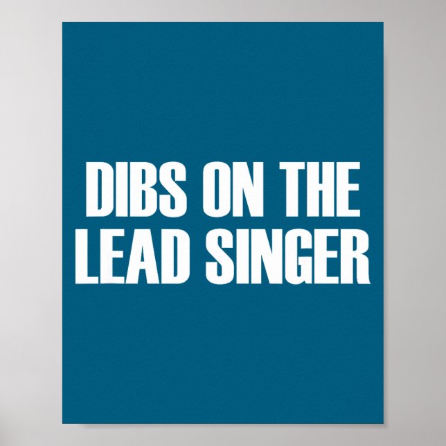 Dibs On The Lead Singer - Funny Band Fan Quote  Poster (Vorne)
