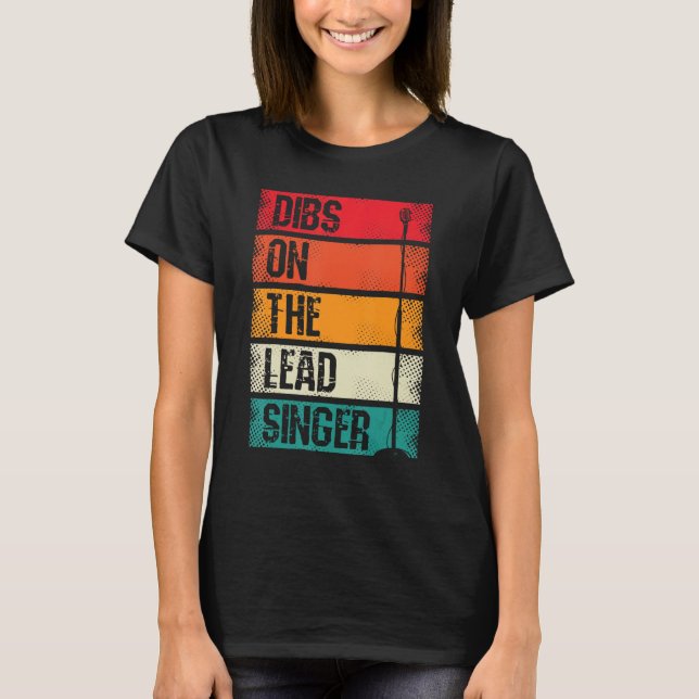 Dibs On The Lead Singer Theater Song Orchestra Kar T-Shirt (Vorderseite)
