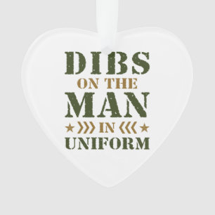 Dibs on the Man in Uniform Military Ehefrau GF Ornament