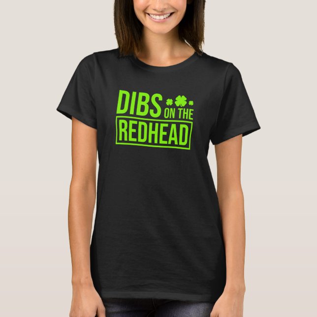 Dibs on the Redhead for St Patricks Day Party T-Shirt (Vorderseite)