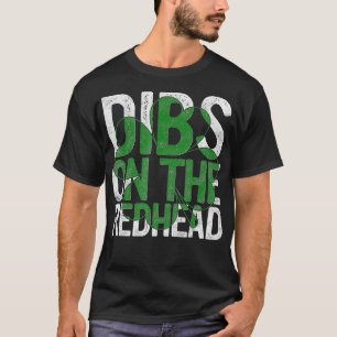 Dibs on the Redhead Gift St Patricks Day trinken T-Shirt