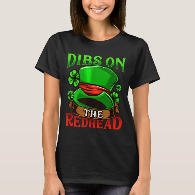 Dibs On The Redhead I Irish Shenanigans  T-Shirt (Vorderseite)