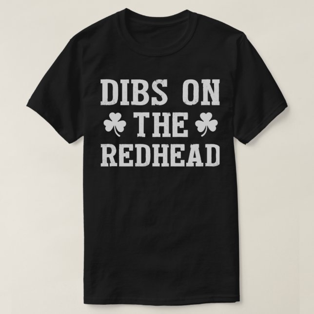Dibs On the Redhead Shirt Funny St Patricks Day Dr (Design vorne)