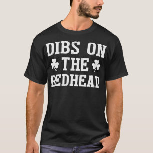Dibs On the Redhead Shirt Funny St Patricks Day Dr