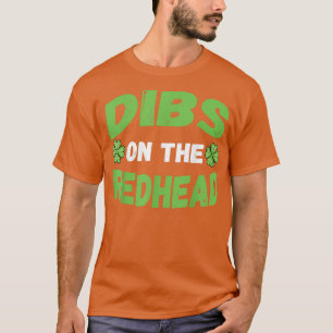 Dibs on the Redhead St Patricks Day 2021 Geschenke T-Shirt