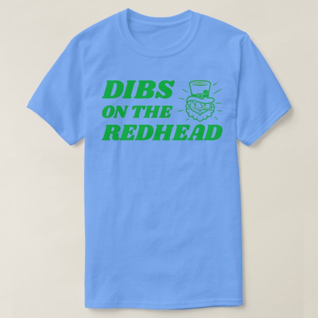 Dibs on the Redhead St Patricks Day Drinks Geschen T-Shirt (Design vorne)