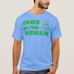 Dibs on the Redhead St Patricks Day Drinks Geschen T-Shirt