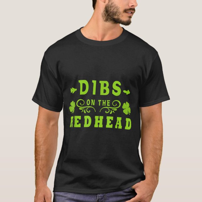 Dibs On The Redhead _ St Patricks Day Ginger Irish T-Shirt (Vorderseite)
