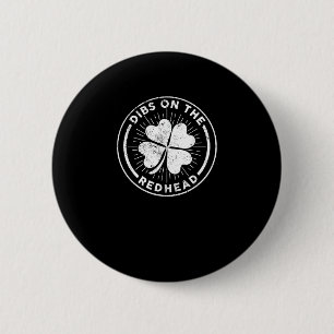 Dibs On The Redhead St. Patrick's Day Irish Ginger Button