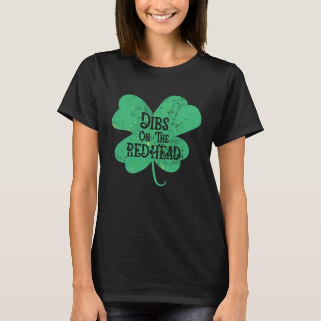 Dibs on the Redhead  St Patricks Day print T-Shirt (Vorderseite)