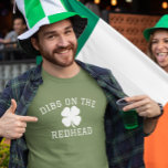 Dibs on the Redhead St. Patrick's Day T-Shirt<br><div class="desc">Dieses Design kann durch Auswahl der Option Design bearbeiten personalisiert werden. Sie können auch auf andere Gegenstände übertragen. Kontaktieren Sie mich unter colorflowcreations@gmail.com oder nutzen Sie die Chat-Option oben auf der Seite, wenn Sie dieses Design auf einem anderen Produkt haben möchten oder Hilfe bei diesem Design benötigen. Sehen Sie mehr...</div>