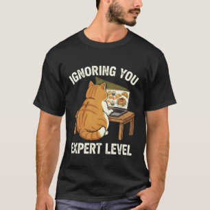 Dich Ignorieren Experte Level Lustiger Katzenliebh T-Shirt