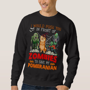 Dich vor Zombies schubsen, um meinen Pomeranian zu Sweatshirt