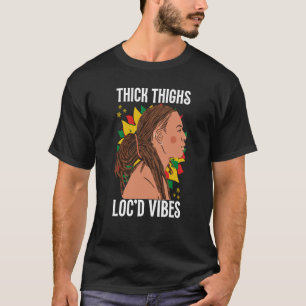 dick dick und loc'd vibes Black History Month D T-Shirt
