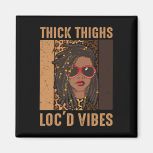 Dick Thighs and Loc'd Vibes Melanin Black Women J Magnet