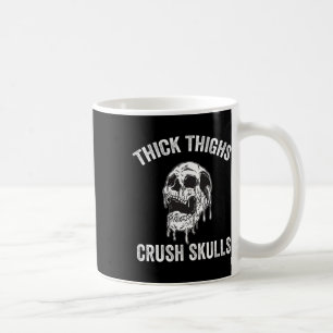 Dick Thighs Crush Skulls Funny Gym Motivation Leg Kaffeetasse
