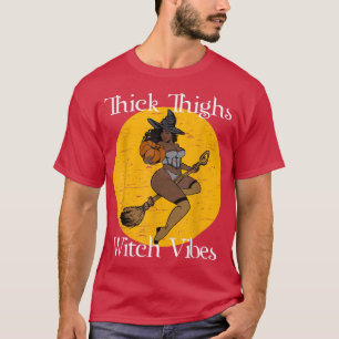 Dick Thighs Hexe Vibes Hexe Halloween-Party Bla T-Shirt