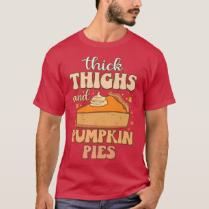 Dick Thighs Pumpkin Pies Funny Feinschmecker meme T-Shirt