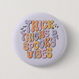 Dick Thighs & Spooky Vibes Button
