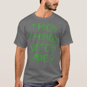 Dick Things Hexe Vibes T-Shirt