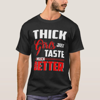 Dicke Mädchen schmecken einfach viel besser T-Shirt