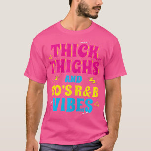 Dicke Oberschenkel 90er R&B Vibes Rnb Musik 90er P T-Shirt