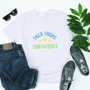 Dicke Oberschenkel, dünne Geduld - Sassy & Confide T-Shirt