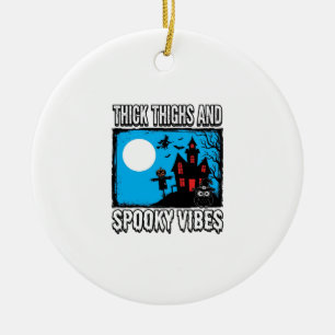 Dicke Oberschenkel Gruselige Vibes Halloween-Shirt Keramik Ornament