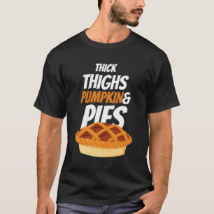 Dicke Oberschenkel Kürbiskuchen Herbst ThanksgiviT T-Shirt