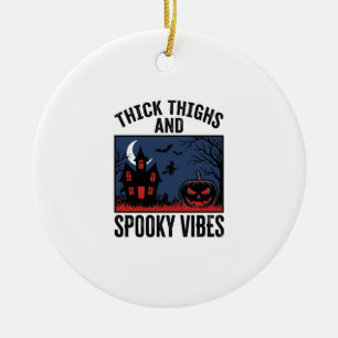Dicke Oberschenkel Und Gruselige Vibes Halloween-S Keramik Ornament