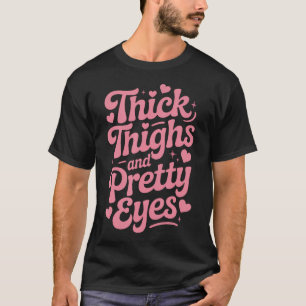 Dicke Oberschenkel Und Schöne Augen Fitnessstudio T-Shirt
