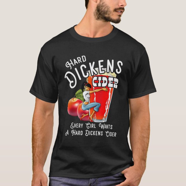 Dickens Apfelwein Jedes Mädchen Will eine harte Di T-Shirt (Vorderseite)