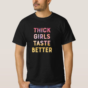 Dickige Mädchen schmecken besser lustige Slogan Mä T-Shirt