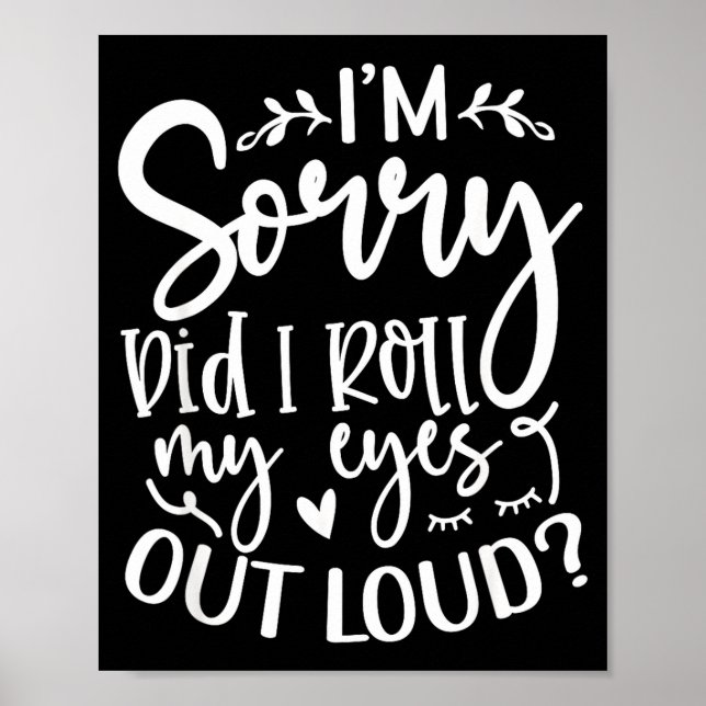 Did I Roll My Eyes Out Loud Funny Sarcastic Quotes Poster (Vorne)