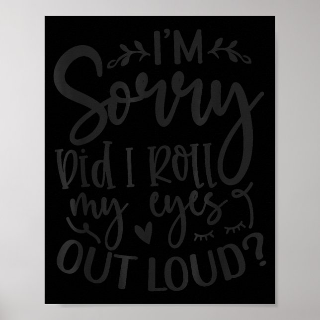 Did I Roll My Eyes Out Loud Funny Sarcastic Quotes Poster (Vorne)