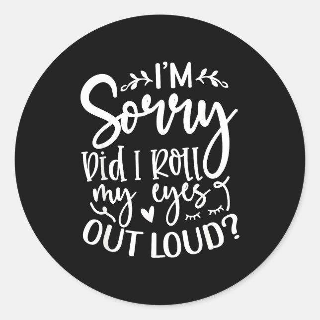 Did I Roll My Eyes Out Loud Funny Sarcastic Quotes Runder Aufkleber (Vorderseite)