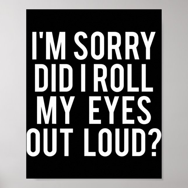 Did I Roll My Eyes Out Loud Poster (Vorne)