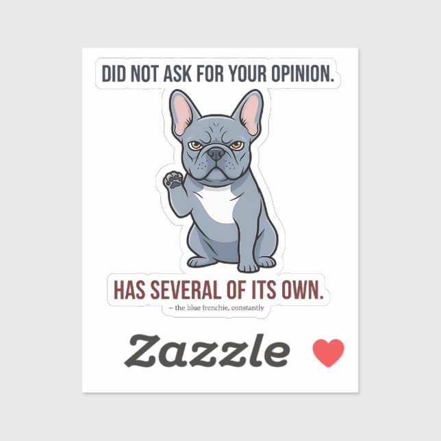 Did Not Ask For Your Opinion Blue Frenchie Design Aufkleber (Blatt)