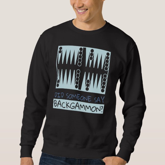 Did Someone Say Backgammon  Player Sweatshirt (Vorderseite)
